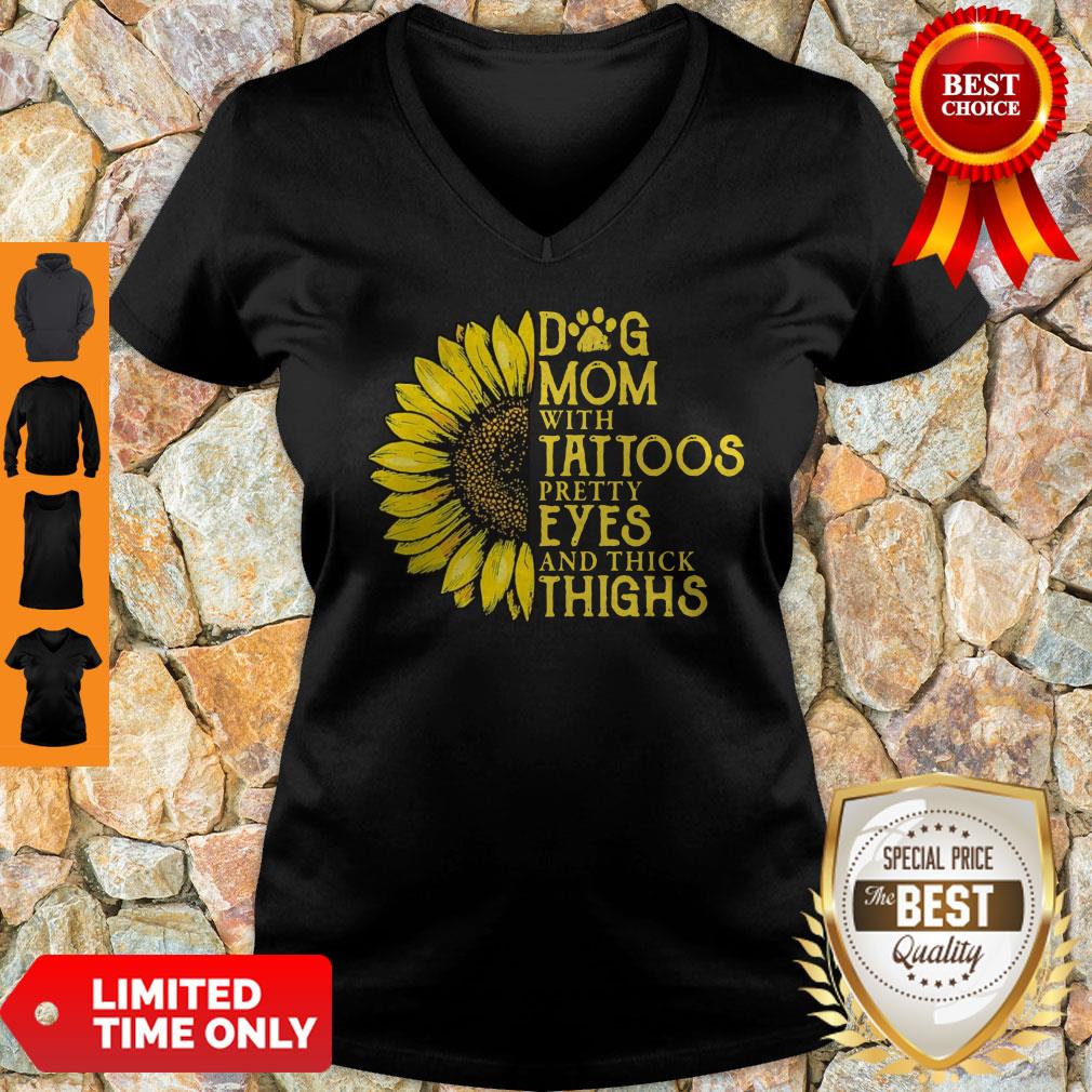 Nice Sunflower Dog Mom With Tattoos Pretty Eyes And Thick Thighs Shirt