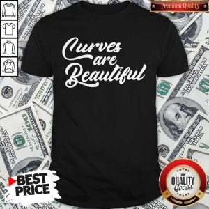 Nice Black Curves Are Beautiful Shirt