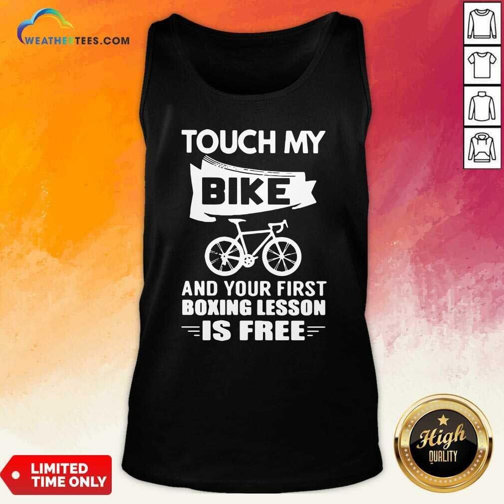 Pretty Touch My Bike And Your First Boxing Lesson Is Free Shirt