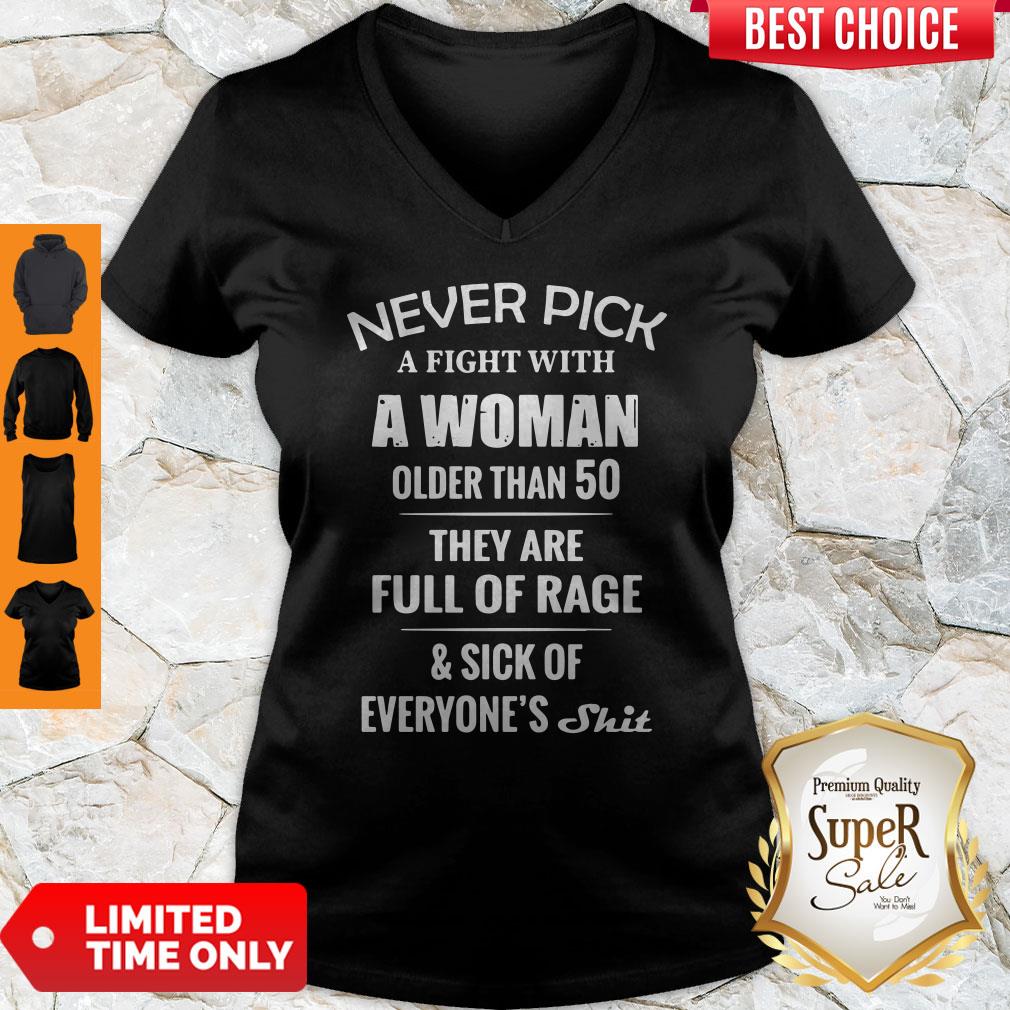 Never Pick A Fight With A Woman Older Than 50 They Are Full Of Rage Shirt