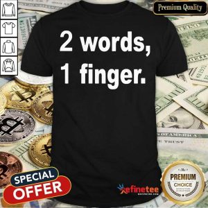 Hot 2 Words 1 Finger Shirt