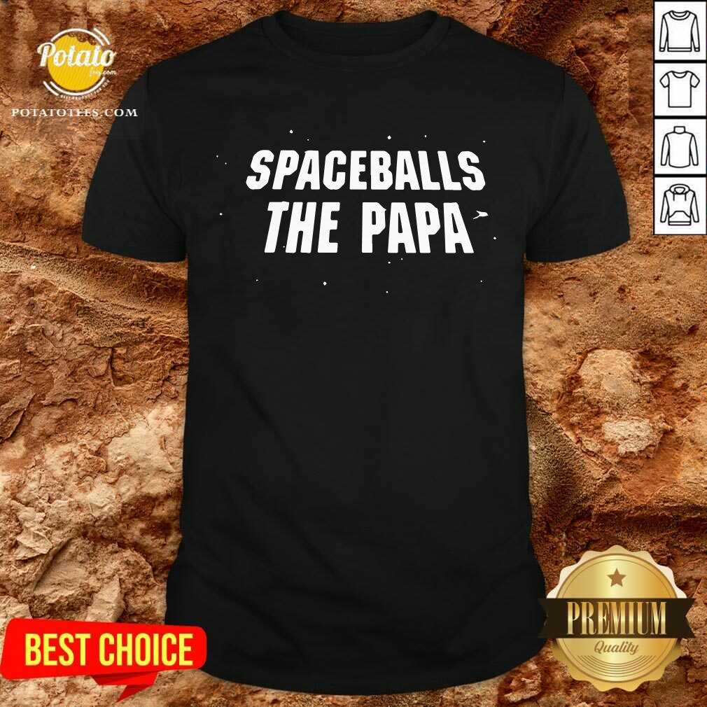 Spaceballs The Papa Happy Father Day Shirt