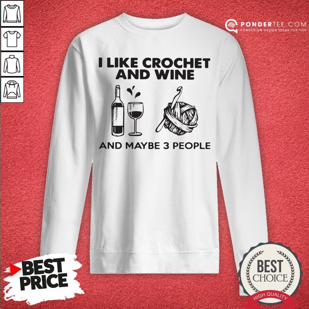 I Like Crochet And Wine Any Maybe 3 People Shirt