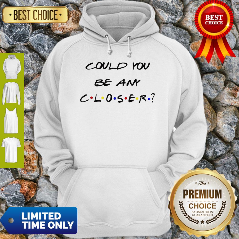 Awesome Could You Be Any Closer Social Distancing Shirt