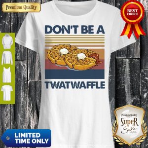 Original Don't Be A Twat Waffle Vintage Shirt