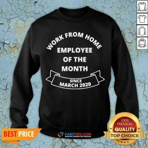 Work From Home Employee Of The Month Since March 2020 Shirt