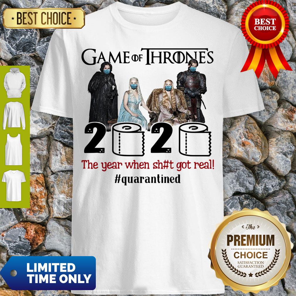 Pretty Game Of Thrones 2020 The Year When Shit Got Real #Quatantined Shirt