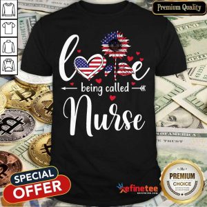 Love Being Called Nurse 4th Of July American Flag Shirt