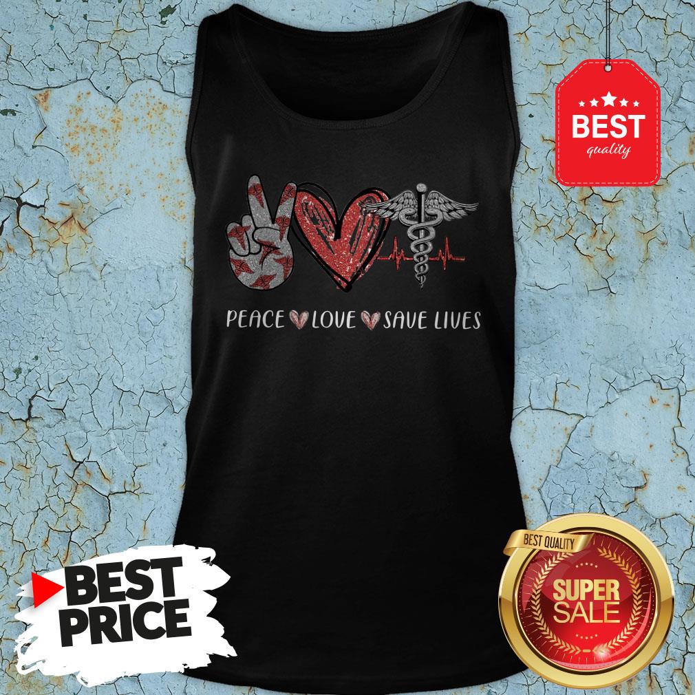 Premium Peace Love Save Lives Nurse Shirt
