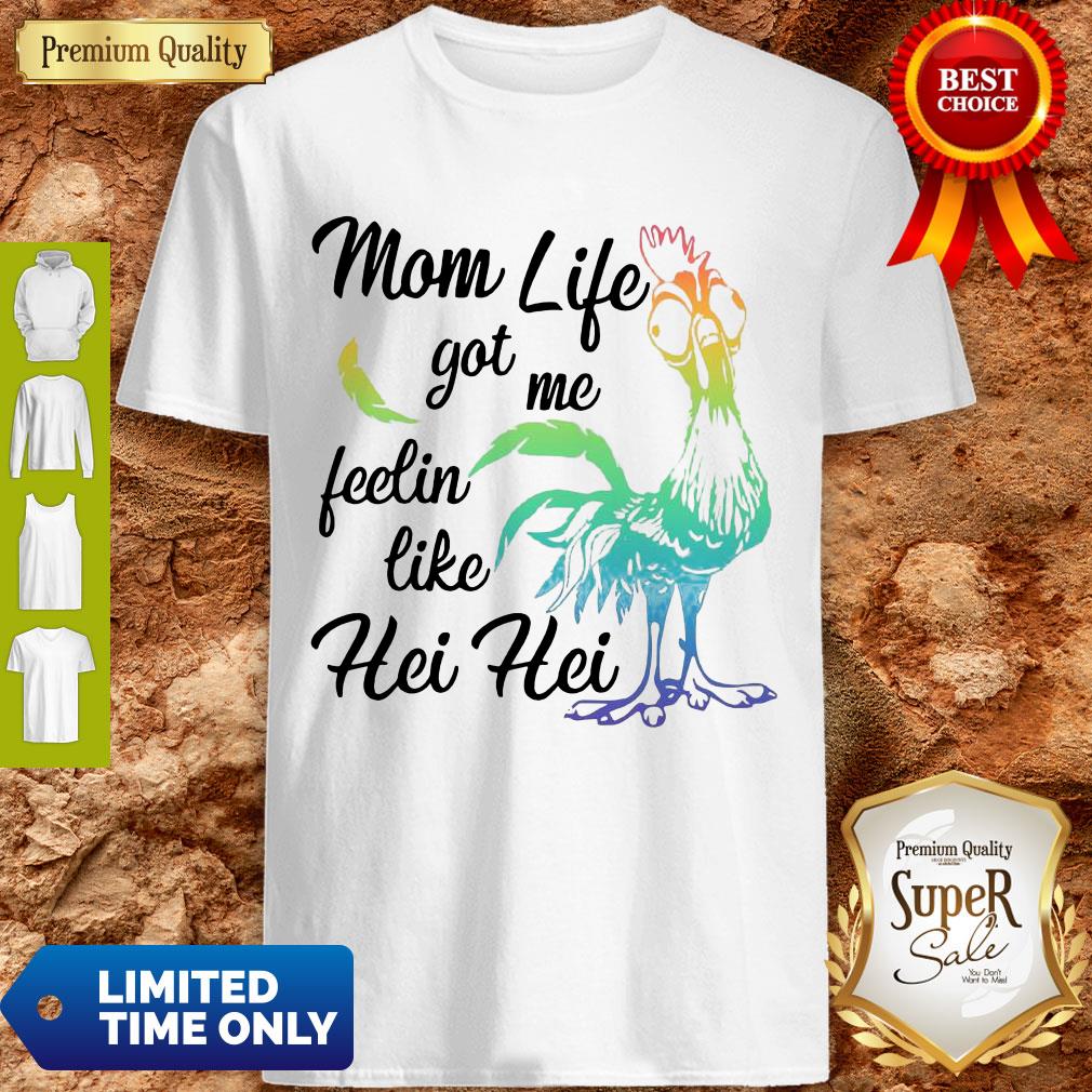 Cute Chicken Mom Life Got Me Feelin Like Hei Hei Shirt