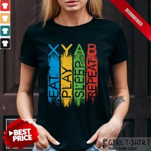 Funny Xyab Eat Play Sleep Repeat Shirt