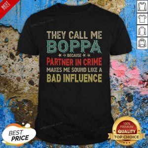 Original They Call Me Boppa Because Partner In Crime Makes Me Sound Like A Bad Influence Fathers Day Vintage Shirt