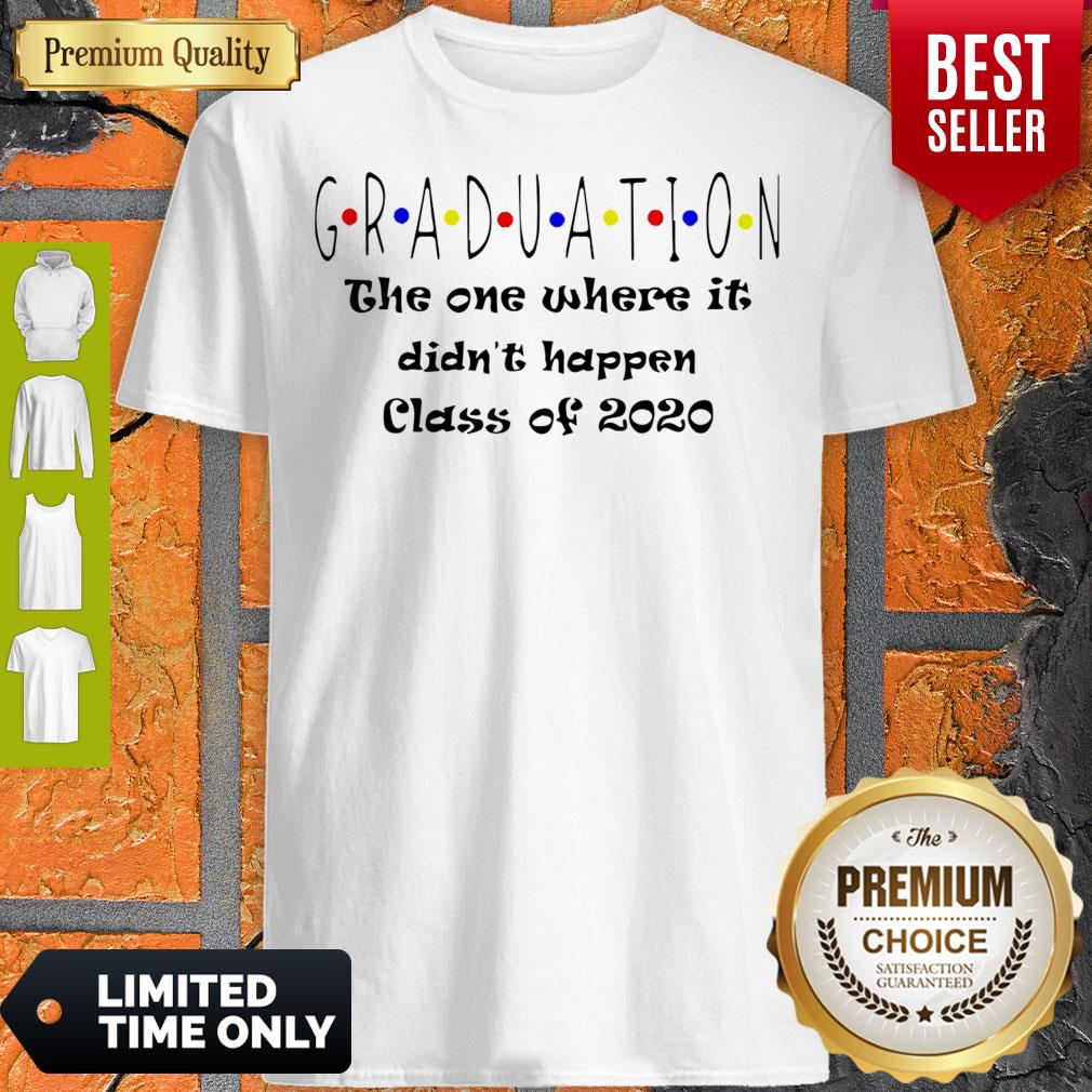 Graduation The One Where It Didn’t Happen Class of 2020 Shirt
