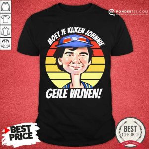Good Vintage Moet Je Kijken Johnnie Geile Wijven Shirt