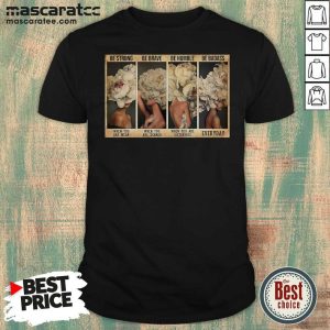 Official Flower Girl Mysterious Be Strong When You Are Weak Horizontal Shirt