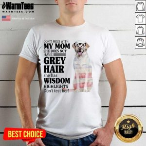 Terrific White Labrador My Mom Grey Hair Wisdom Highlights American Flag Shirt