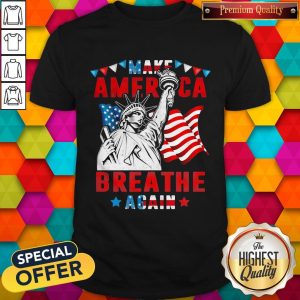 Funny Make America Breathe Again Statue Of Liberty Shirt