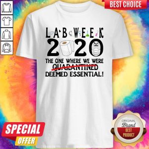 Funny Lab Week 2020 The One Where We Were Quarantined Deemed Essential Shirt