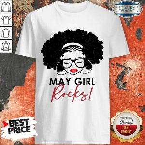 Perfect May Girl Rocks Shirt