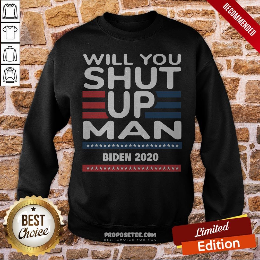 Will You Shut Up Man Joe Biden 2020 Shirt