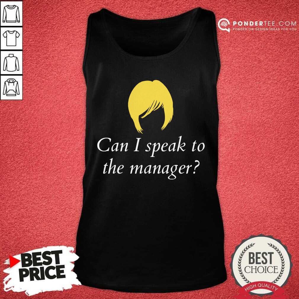 Can I Speak To The Manager Haircut Shirt