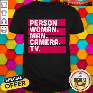 Hot Person Woman Man Camera TV Tee Donald Trump’s Crazy Cognitive Test Word Association Shirt