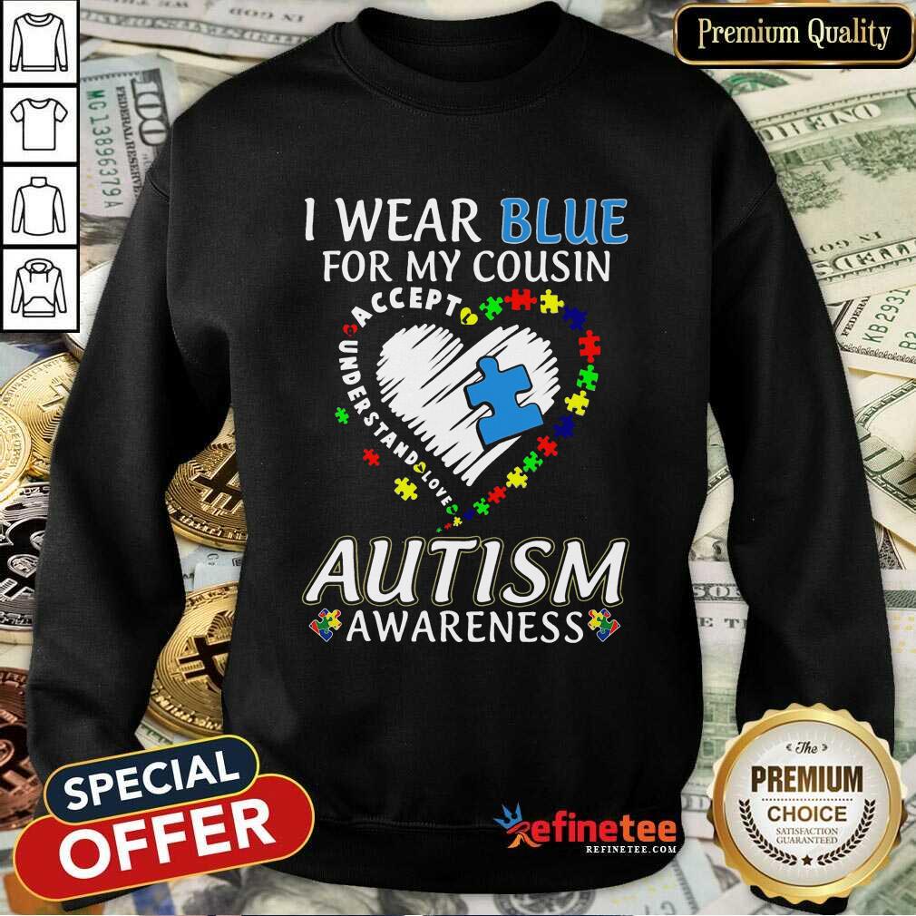 Perfect Blue Autism Cousin Awareness Shirt