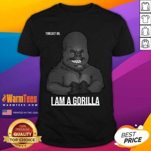 Pretty Timcast Irl I Am A Gorilla 56 Shirt