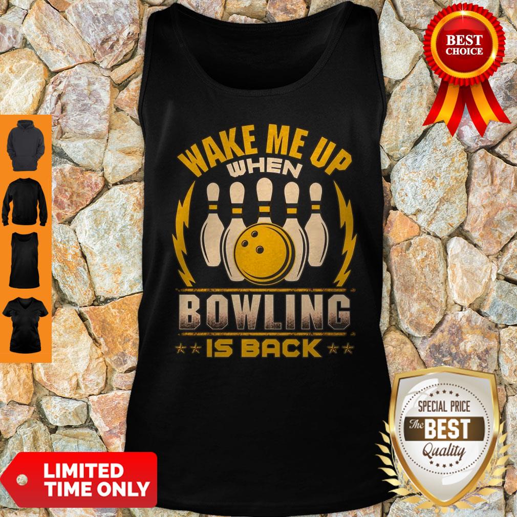 Top Wake Me Up When Bowling Is Back Shirt