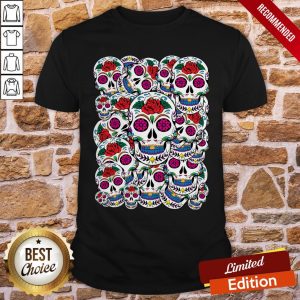 Sugar Skulls Galore Day Of The Dead Shirt