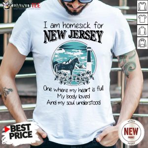 Top I Am Homesick For New Jersey One Where My Heart Is Full My Body Loved And My Soul Understood Shirt