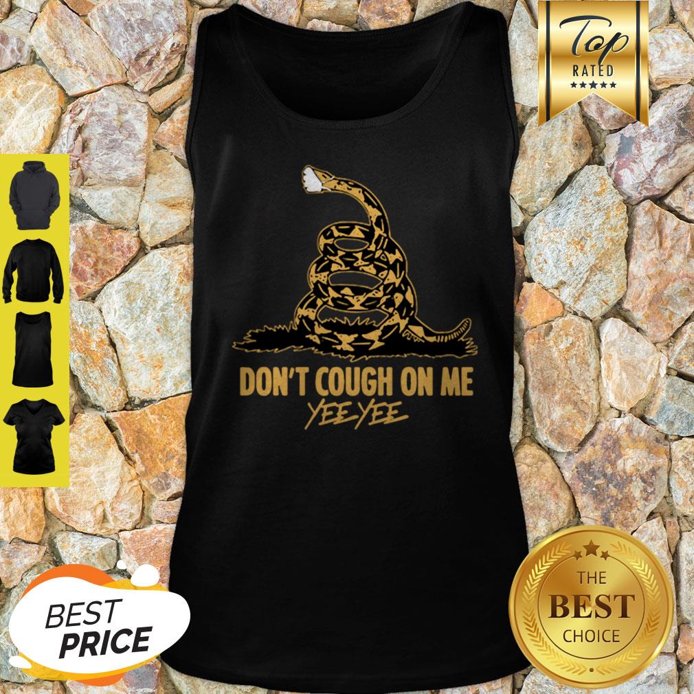 Official Snake Don’t Cough On Me Yee Yee Shirt
