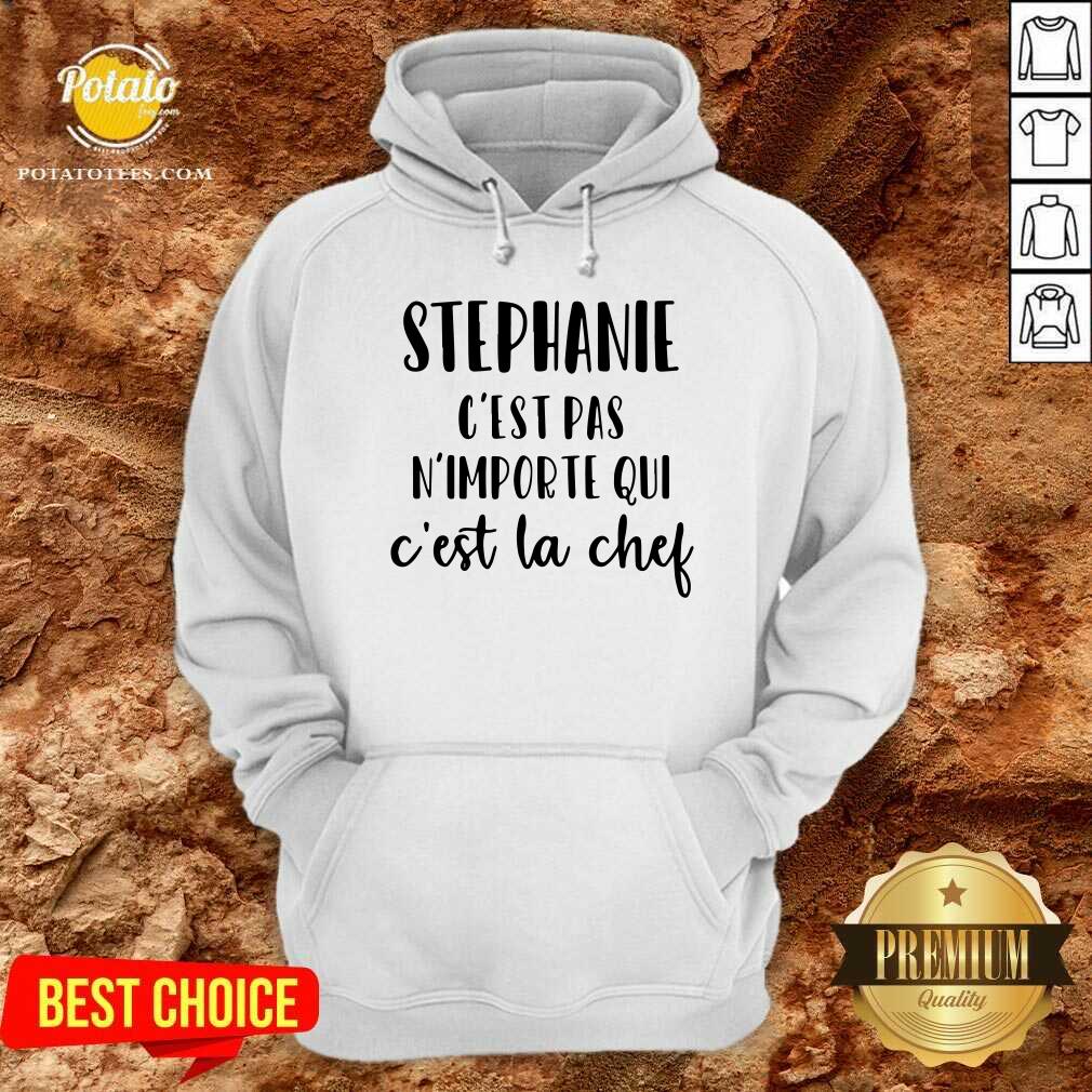 Stephanie C'Est Pas N'Importe Qui C'Est La Chef Shirt