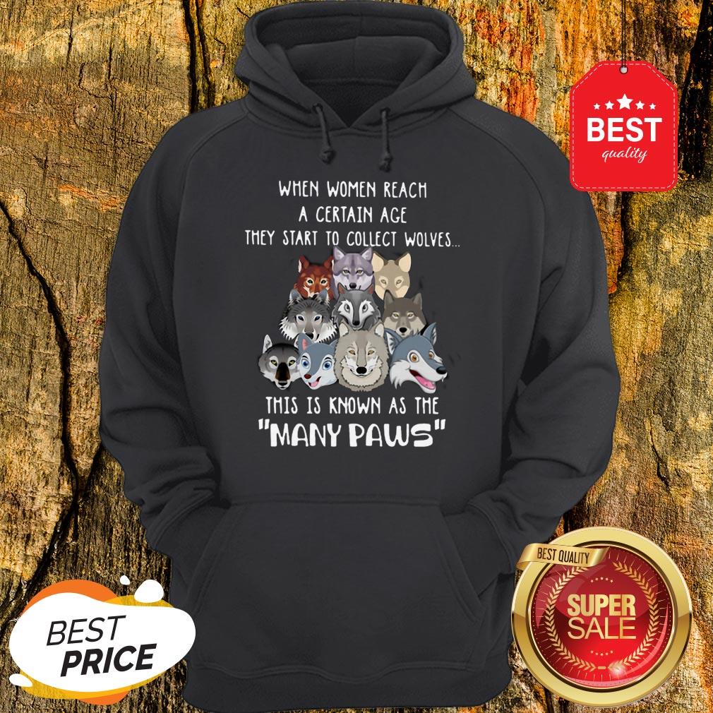 When Women Reach A Certain Age They Start To Collect Wolves Many Paws Shirt