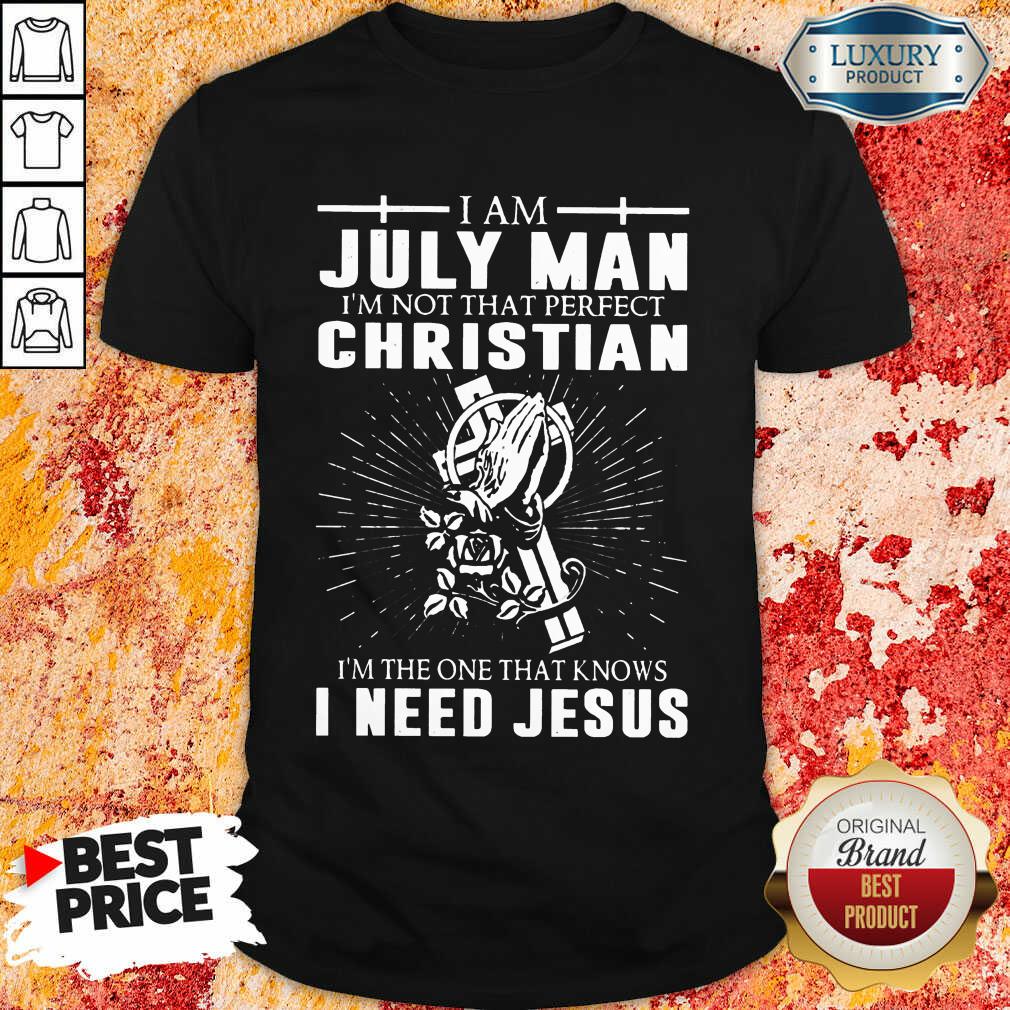 July Man Im Not That Perfect Christian Shirt