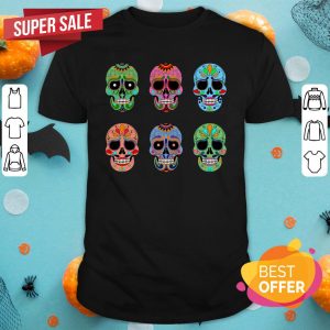 Sugar Skulls Colorful Dia De Muertos Day Dead In Mexico Shirt