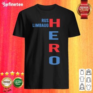 Super Nice Rip Rush Limbaugh Hero 2021 Shirt