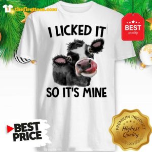 A Cute Cow I Licked It So It’s Mine Shirt