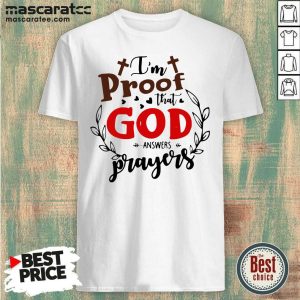 Premium I’m Proof That God Answers Prayers Shirt