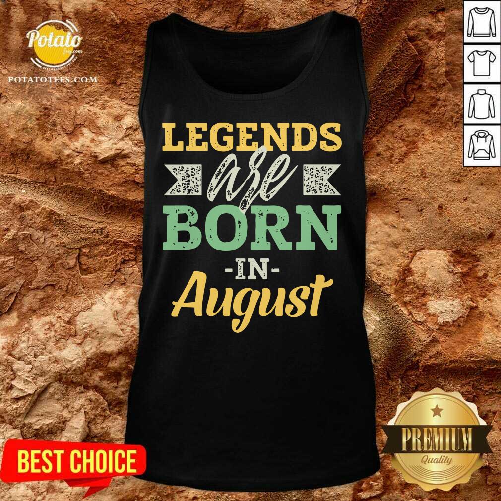 Legends Are Born In August Us 2021 Shirt
