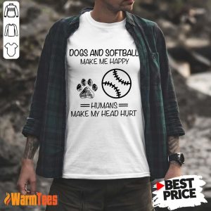 Dogs And Softball Make Me Happy Shirt