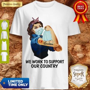 Strong Girl Quilter We Work To Support Our Country Coronavirus Shirt