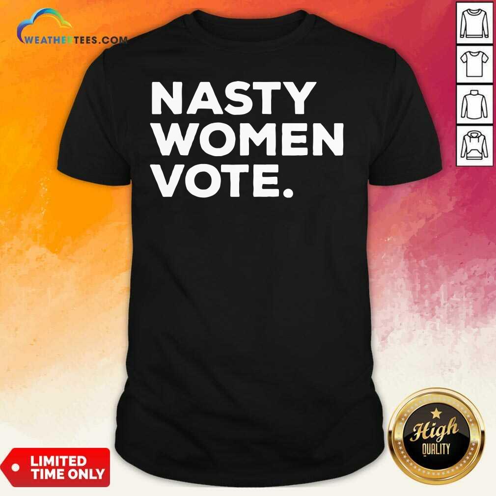 Premium Nasty Women Vote Kamala Harris President Biden Shirt