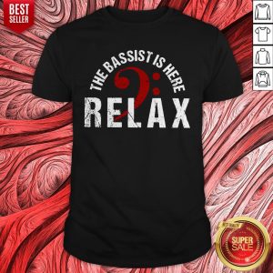 The Bassist Is Here Relax Shirt