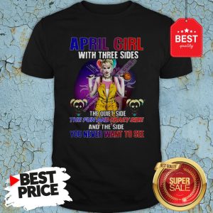 Harley Quinn April Girl With Three Sides You Never Want To See Shirt