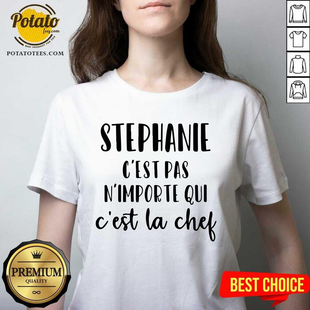 Stephanie C'Est Pas N'Importe Qui C'Est La Chef Shirt
