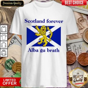 Scotland Forever Alba Gu Brath Shirt