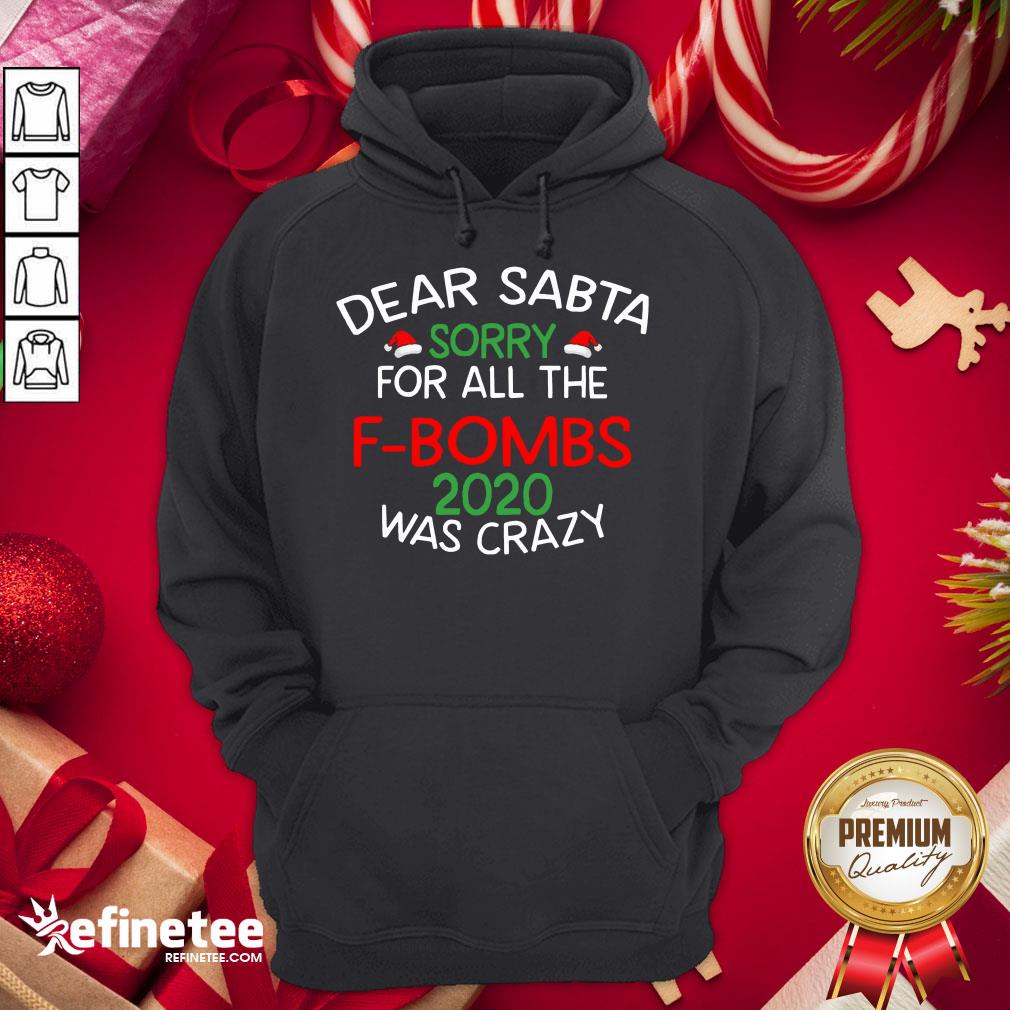 Happy Dear Santa Sorry For All The F Bombs 2020 Was Crazy Shirt