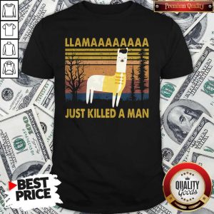 Pretty Llama Just Killed A Man Shirt