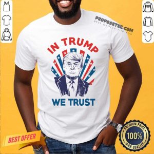 Nice In Donald Trump We Trust Shirt
